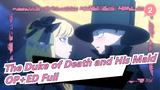 The Duke of Death and His Maid - OP+ED Full / Natsuki Hanae&Ayumi Mano_B