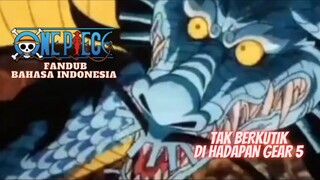 (FANDUB INDO) ONE PIECE - TAK BERKUTIK DI HADAPAN GEAR 5