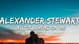 Lay Your Head On Me - Alexander Stewart Cover (Lyrics)