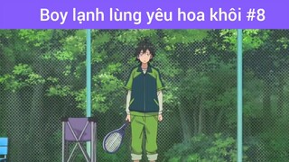 Boy lạnh lùng yêu hoa khôi p8