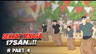17SAN SEKUAT TENAGA PART 4 - DRAMA ANIMASI