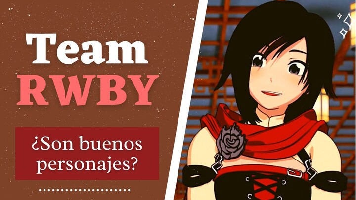 🌹ANALIZANDO A LAS INTEGRANTES DEL EQUIPO RWBY DE PEOR A MEJOR CONSTRUIDA | ¿FUNCIONAN?