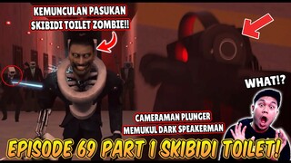 EPISODE TERBARU 69 PART 1 SKIBIDI TOILET! KEMUNCULAN SKIBIDI TOILET ZOMBIE & CAMERAMAN PLUNGER MARAH