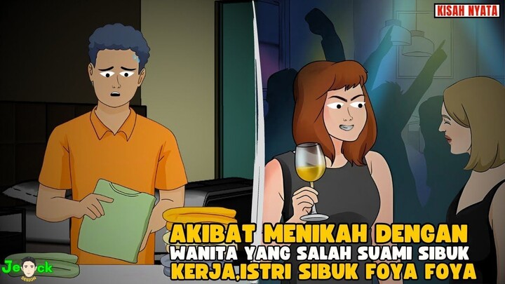 AKIBAT MENIKAH DENGAN WANITA YANG SALAH SUAMI SIBUK KERJA, ISTRI SIBUK FOYA