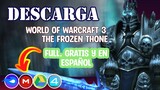 Descargar World of Warcraft 3 - Frozen Thone y Reign of Chaos - PORTABLE | EN ESPAÑOL LATINO