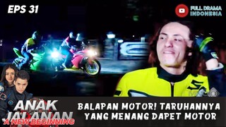 BALAPAN MOTOR! YANG MENANG DAPET MOTOR, HARGA DIRI DIPERTARUHKAN! - ANAK JALANAN! EPS 31