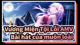 [Vương Miện Tội Lỗi AMV] Bài hát của muôn loài_A