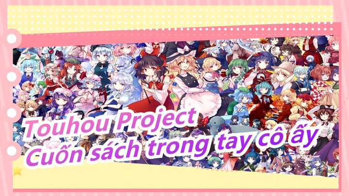 [Touhou Project/MMD] Cuốn sách trong tay cô ấy là sách gì vậy?