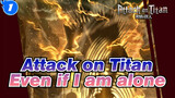 Attack on Titan|【Eren 】Even if I am alone_1