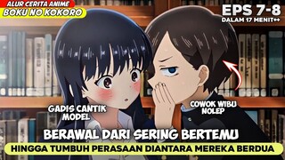 KETIKA COWOK WIBU INI MULAI BERANI MENDEKATI CEWEK KAWAI ‼️ ALUR CERITA ANIME BOKU NO KOKORO EPS 7-8