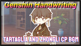 Tartaglia and Zhongli CP BGM [Genshin Impact Handwriting]
