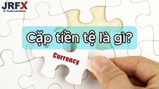 JRFX: Cặp tiền tệ là gì?