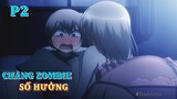 Tóm Tắt Anime Hay: Chàng Zombie Bảo Vệ 4 Nàng Harem Phép Thuật  P2 | Review Anime