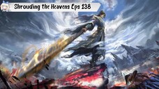 Shrouding the Heavens episode 138