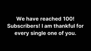 100 Subscribers + A Project in The works!