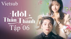 Idol Thần Thánh (The Heavenly Idol 2023) - Tập 06 | Vietsub