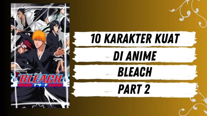 10 Karakter terkuat di anime Bleach - Part 2