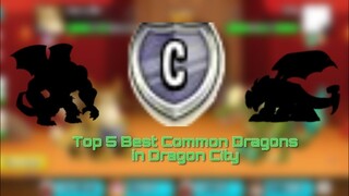 TOP 5 BEST COMMON DRAGONS IN DRAGON CITY 2020