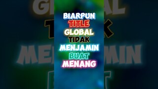 Biarpun title global tidak menjamin buat menang yagesya✍️🥹 #contentcreatormlbb #wiamungtzy #global