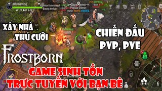 Frostborn - Trò chơi sinh tồn, xây dựng, chiến đấu online với bạn bè siêu hay