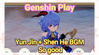 [Genshin Impact Play] Yun Jin + Shen He BGM So good
