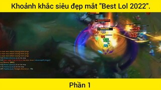 Khoảnh khắc siêu đẹp mắt "Best Lol 2022" phần 1