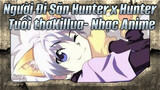 Người Đi Săn Hunter x Hunter 
Tuổi thơKillua- Nhạc Anime_2