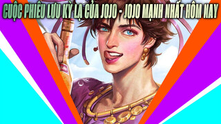 Cuộc phiêu lưu kỳ lạ của Jojo - 
Hôm nay Jojo là người mạnh nhất