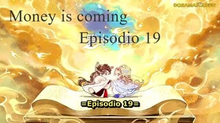 Money is coming ep 19