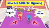 Solo Kèo 500k Donate Với Người Lạ | Play Together