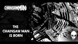 [Chainsaw Man] The Chainsaw Man is Born