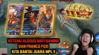 KETEMU TOP GLOBAL ALDOUS NAFI GAMING DAN FRANCO FOX ! BANTAI JUARA MPL - Mobile Legends