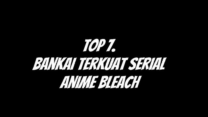 yang sudah pada nonton BLEACH THOUSAND YEAR BLOOD WAR pasti tau bakai siapa yang terkuat