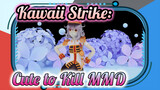 Kawaii Strike: 
Cute to Kill MMD