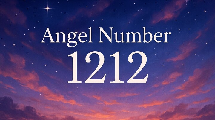 Angel Number 1212 and its Spiritual Meaning & Symbolism