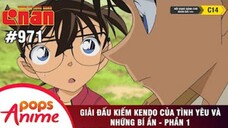 Thám Tử Lừng Danh Conan - Tập 971 | Giải Đấu Kiếm Kendo Của Tình Yêu Và Những Bí Ấn P1 | Lồng Tiếng