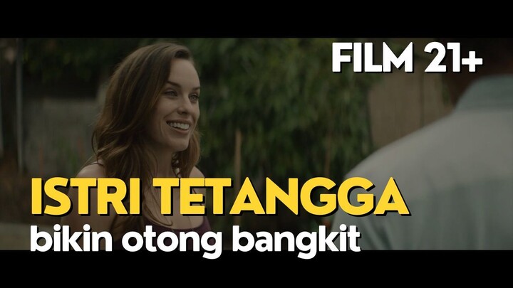 21+ T4NTE TETANGGA BARU BIKIN SI OM LUPA SAMA lSTER!NYA SENDIRI...