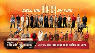 Hỏa Ca (Call Me By Fire) | MV Bài hát Chủ đề “Anh Trai Vượt Ngàn Chông Gai 2024”