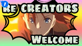 Re:CREATORS| Welcome to the world of “The Creator“_1