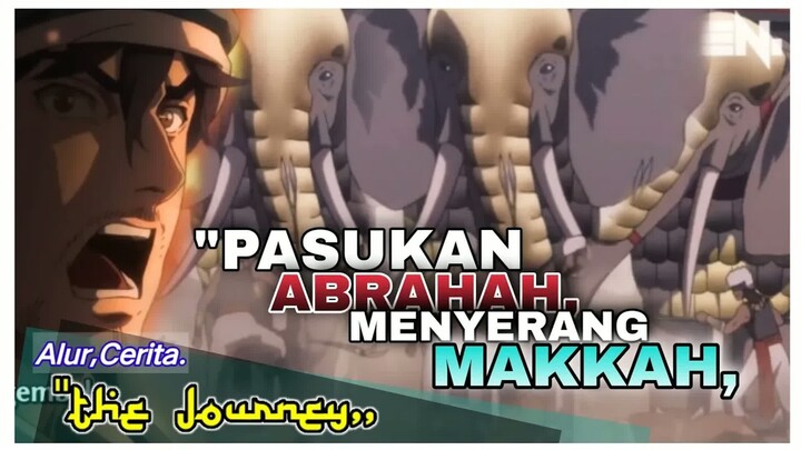 ALUR CERITA , -  - ANIME THE JOURNEY, Abrahah menyerang makkah