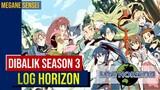 Bukan Sekedar Log Horizon Season 3 #LogHorizon