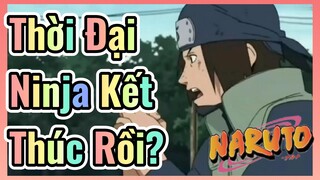 Thời Đại Ninja Kết Thúc Rồi?