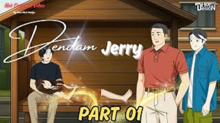 DENDAM JERRY PART 1 - Dhot Design