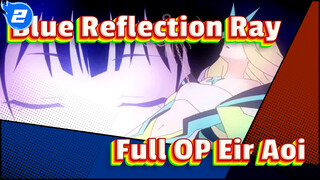 OP FULL "ATOK" / EIR AOI | BLUE REFLECTION RAY_2
