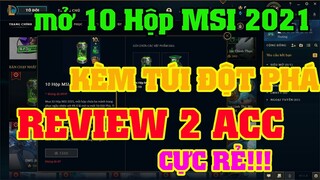 [LMHT] MỞ 10 HỘP MSI 2021 + TÚI ĐỘT PHÁ | REVIEW 2 ACC 700 - 960 SKINS GIÁ CỰC HẤP DẪN CHO ANH EM