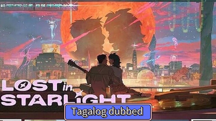 Lost in starlight TAGALOG DUBBED (part 2)