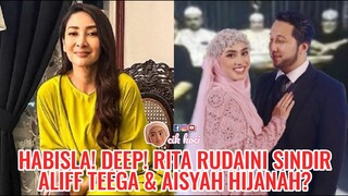 Habisla! Deep! Rita Rudaini Sindir Aliff Teega & Aisyah Hijanah?