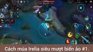 Cách múa Irelia siêu mượt biến ảo #1