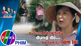 Khi bà Hương nhiều hàng hiệu đụng độ... ''bà tám Li'' lắm lời | BÊN BỜ HẠNH PHÚC