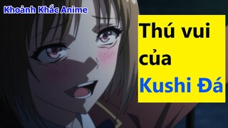 Quá Khứ Tăm Tối Của Kushi Đá | Lớp Học Đề Cao Thực Lực S2 | Khoảnh Khắc Anime